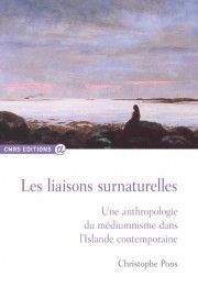 Emprunter Les liaisons surnaturelles. Une anthropologie du médiumnisme dans l'Islande contemporaine livre