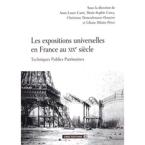 Emprunter Les expositions universelles en France au XIXe siècle. Techniques Publics Patrimoines livre