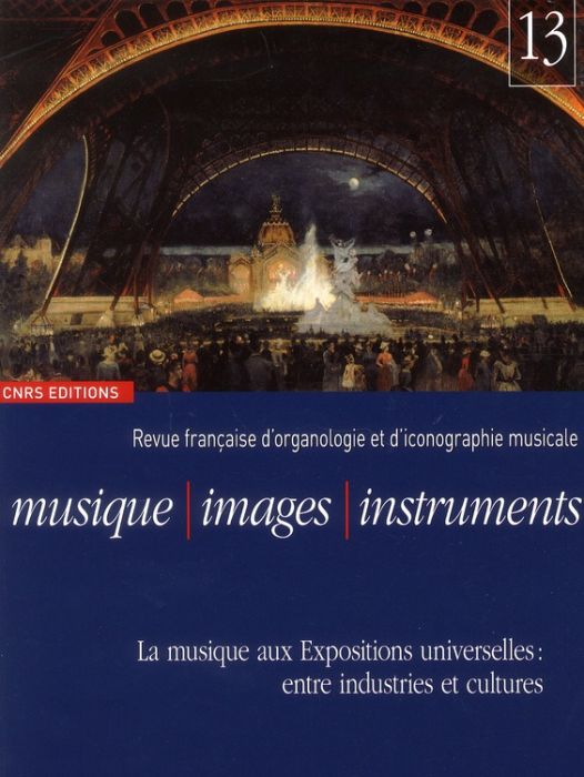 Emprunter Musique, images, instruments N° 13 : La musique aux expositions universelles : entre industries et c livre