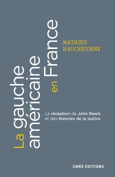Emprunter La gauche américaine en France. La réception française de John Rawls et des théories de la justice ( livre