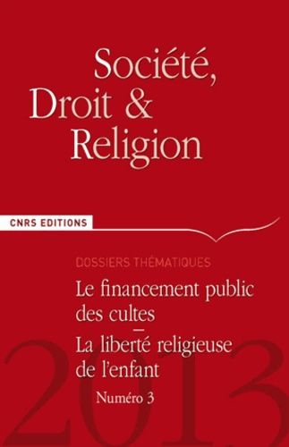 Emprunter Société, droit et religion N° 3, Juin 2013 : Le financement public des cultes, la liberté religieuse livre