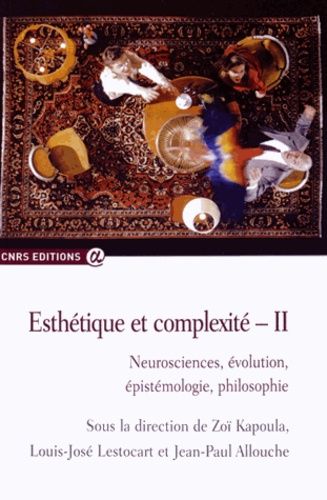 Emprunter Esthétique et complexité. Volume 2, Neurosciences, évolution, épistémologie, philosophie livre