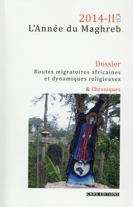 Emprunter L'Année du Maghreb N° 11/2014-II : Routes migratoires africaines et dynamiques religieuses. Quels en livre