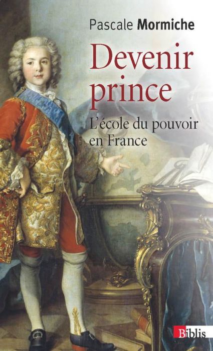 Emprunter Devenir prince. L'école du pouvoir en France (XVIIe-XVIIIe siècles) livre