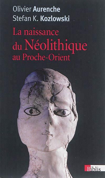 Emprunter La naissance du Néolithique au Proche-Orient ou Le paradis perdu livre