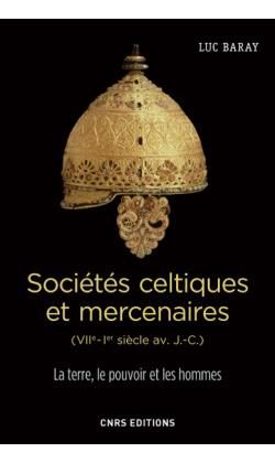 Emprunter Sociétés celtiques et mercenaires (VIIe-Ier siècle av. J.-C.). La terre, le pouvoir et les hommes livre