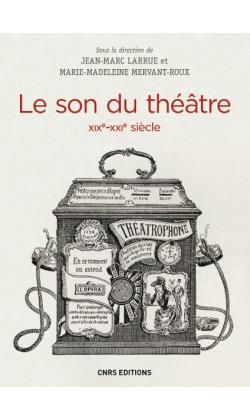 Emprunter Le son du théâtre (XIXe-XXIe siècle). Histoire intermédiale d'un lieu d'écoute moderne livre