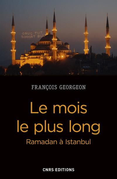 Emprunter Le mois le plus long. Ramadan à Istanbul, de l'Empire ottoman à la Turquie contemporaine livre