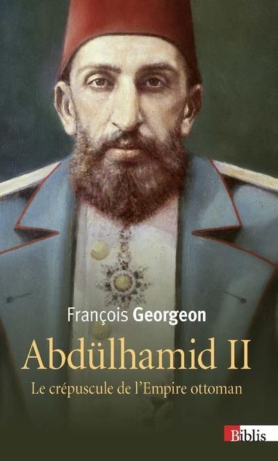 Emprunter Abdülhamid II (1876-1909). Le crépuscule de l'Empire ottoman livre