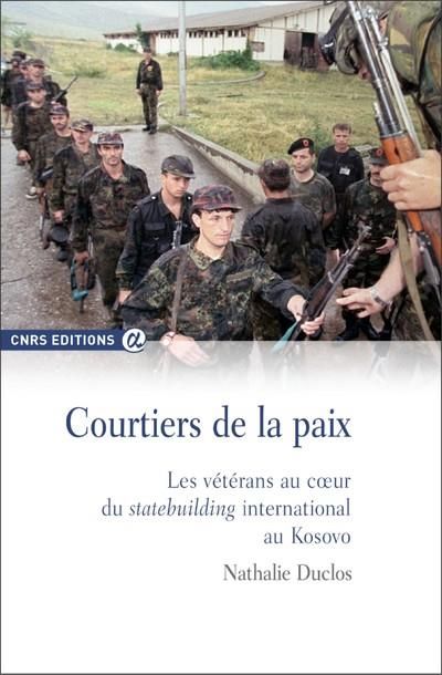 Emprunter Courtiers de la paix. Les vétérans au coeur du statebuilding international au Kosovo livre