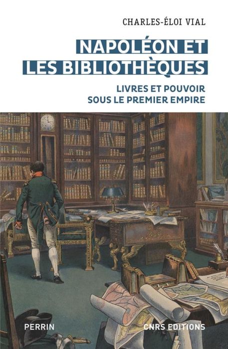 Emprunter Napoléon et les bibliothèques. Livres et pouvoir sous le Premier Empire livre