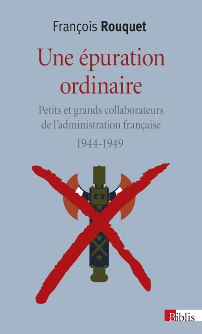 Emprunter Une épuration ordinaire (1944-1949). Petits et grands collaborateurs de l'administration française livre