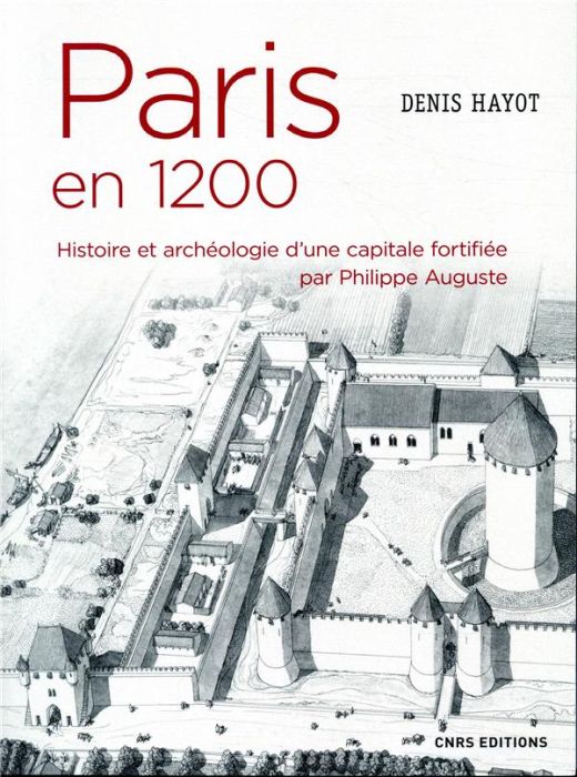 Emprunter Paris en 1200. Histoire et archéologie d'une capitale fortifiée par Philippe Auguste livre