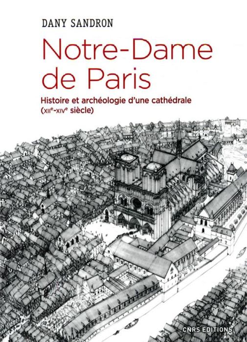 Emprunter Notre-Dame de Paris. Histoire et archéologie d'une cathédrale (XIIe-XIVe) livre