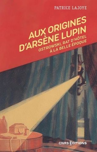 Emprunter Aux origines d'Arsène Lupin. Ostrowski, rat d'hôtel à la Belle Epoque livre