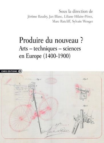 Emprunter Produire du nouveau ? Arts - techniques - sciences en Europe (1400-1900) livre