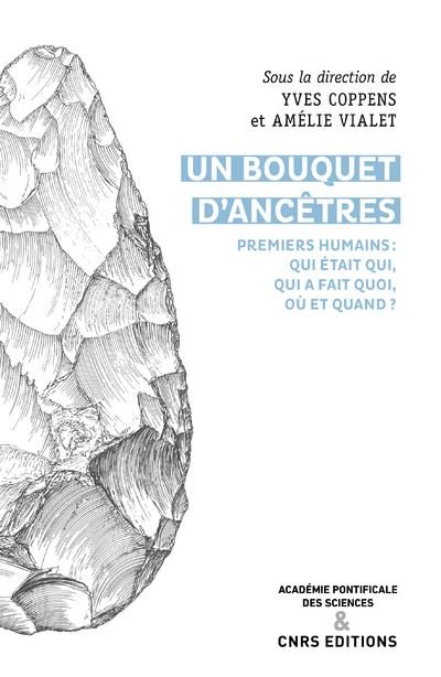 Emprunter Un bouquet d'ancêtres. Premiers humains : Qui était qui, qui faisait quoi, où et quand ? livre