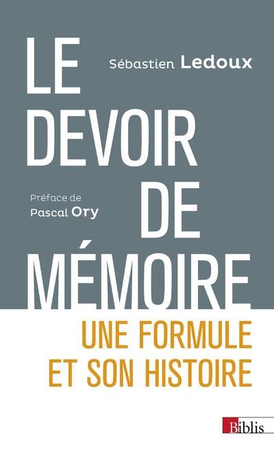 Emprunter Le devoir de mémoire. Une formule et son histoire livre