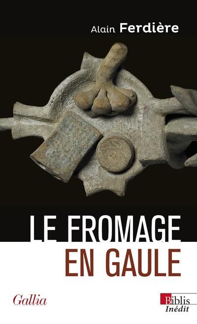 Emprunter Le fromage en Gaule. Origines, production et consommation dans le monde antique livre