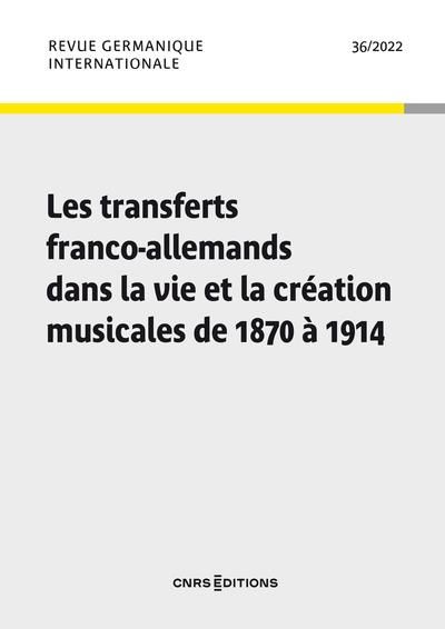 Emprunter Revue germanique internationale N° 36/2022 : Les transferts franco-allemands dans la vie et la créat livre