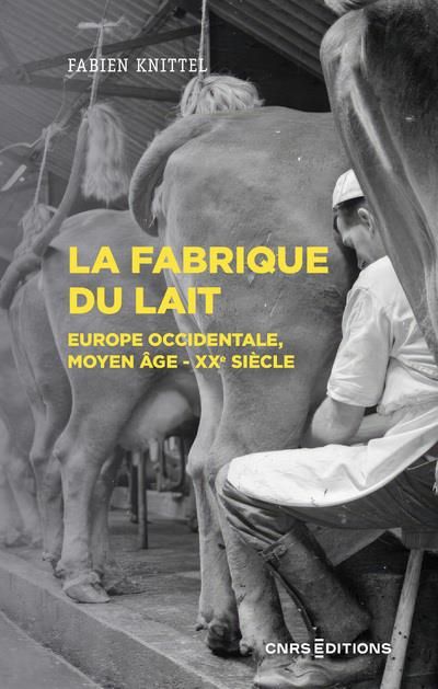 Emprunter La fabrique du lait. Europe occidentale, Moyen-Age - XXe siècle livre