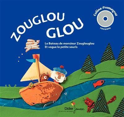 Emprunter Zouglou Glou. Le bateau de monsieur Zouglouglou %3B Et vogue la petite souris, 1 CD audio livre