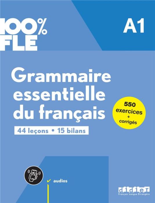 Emprunter Grammaire essentielle du français A1 100% FLE. 44 leçons, 15 bilans, 550 exercices + corrigés, Editi livre