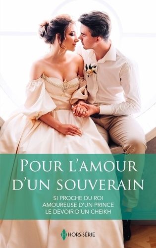 Emprunter Pour l'amour d'un souverain. Si proche du roi %3B Amoureuse d'un prince : Le devoir d'un cheikh livre