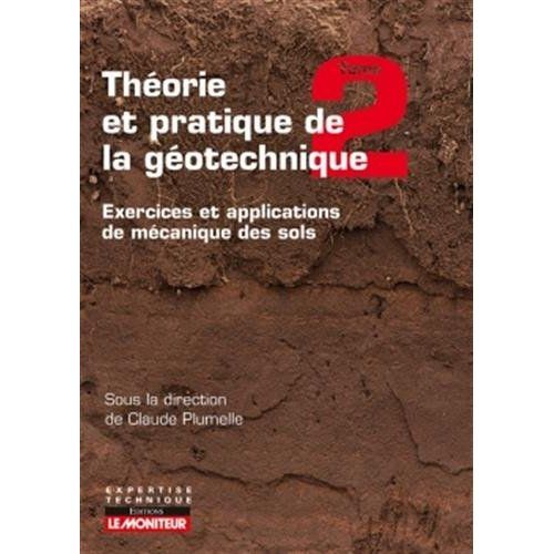 Emprunter Théorie et pratique de la géotechnique. Tome 2, Exercices et applications de mécanique des sols livre