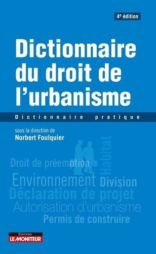 Emprunter Dictionnaire du droit de l'urbanisme. Dictionnaire pratique, 4e édition livre