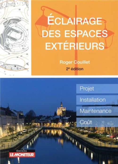 Emprunter Eclairage des espaces extérieurs. Projet, installation, maintenance, coût, 2e édition livre