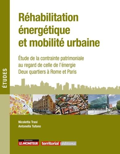 Emprunter Réhabilitation énergétique et mobilité urbaine. Etude de la contrainte patrimoniale au regard de cel livre