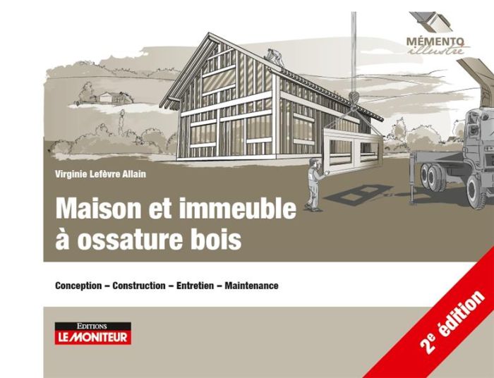 Emprunter Maison et immeuble à ossature bois. Conception, construction, entretien, maintenance, 2e édition livre