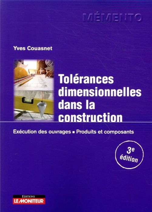 Emprunter Tolérances dimensionnelles dans la construction. Exécution des ouvrages, produits et composants, 3e livre