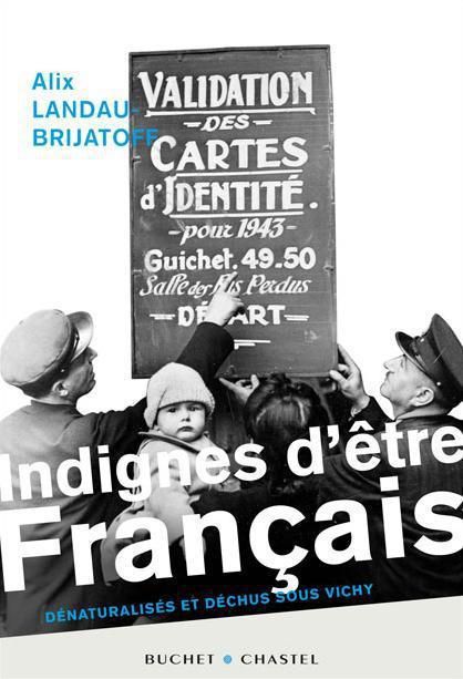 Emprunter Indignes d'être français. Dénaturalisés et déchus sous Vichy livre