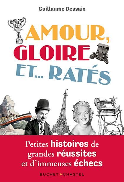 Emprunter Amour, Gloire et ... Ratés. Petites histoires de grandes réussites livre