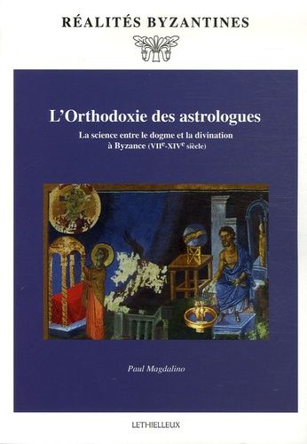 Emprunter L'Orthodoxie des astrologues. La science entre le dogme et la divination à Byzance (VIIe-XIVe siècle livre