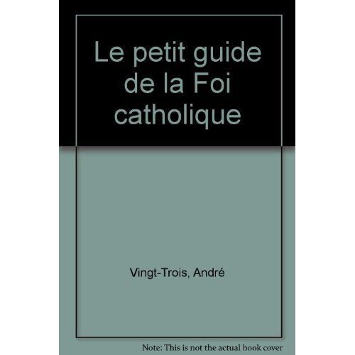 Emprunter Le petit guide de la Foi catholique livre