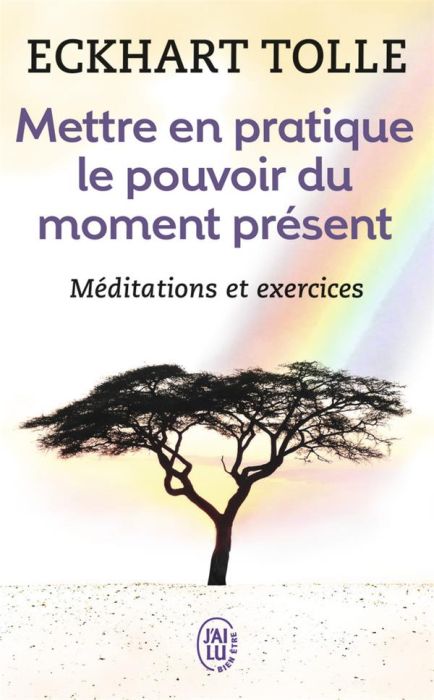 Emprunter Mettre en pratique le pouvoir du moment présent. Enseignements essentiels, méditations et exercices livre