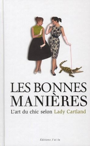 Emprunter Les bonnes manières. L'art du chic selon Lady Cartland livre