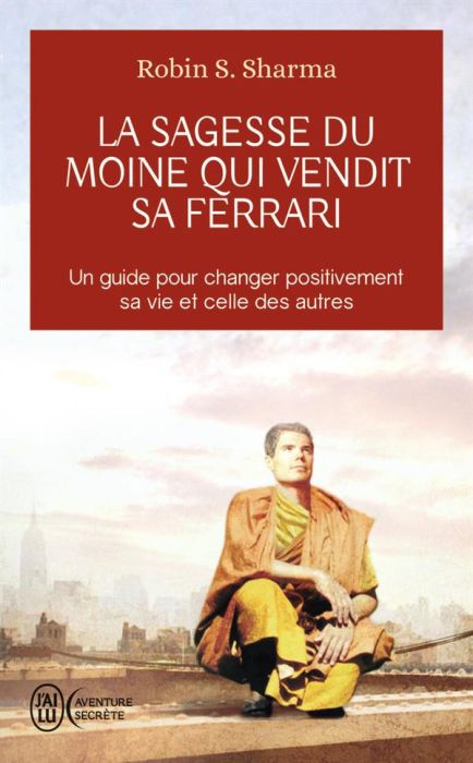 Emprunter La sagesse du moine qui vendit sa Ferrari. Les huit rituels des leaders visionnaires livre