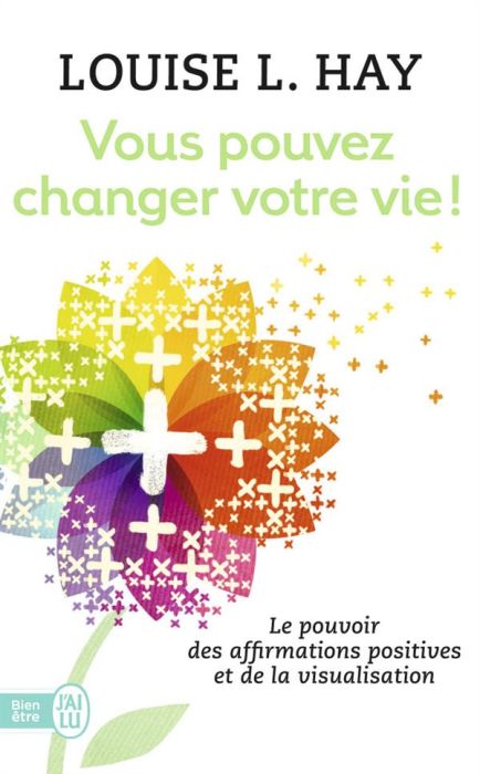 Emprunter Vous pouvez changer votre vie ! Le pouvoir des affirmations positives et de la visualisation livre