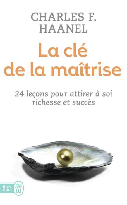 Emprunter La clé de la maîtrise. Un merveilleux guide pour obtenir tout ce que vous désirez dans la vie livre