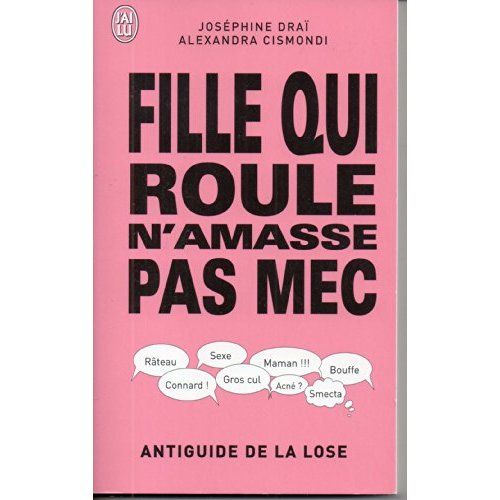 Emprunter Fille qui roule n'amasse pas mec. Antiguide de la lose livre