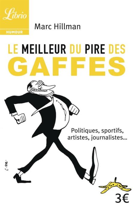 Emprunter Le meilleur du pire des gaffes. Politiques, sportifs, artistes, journalistes... livre