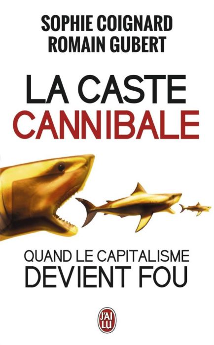 Emprunter La caste cannibale. Quand le capitalisme devient fou livre