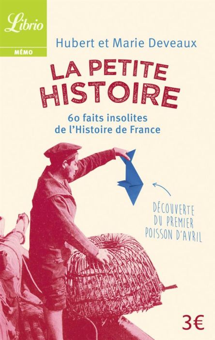 Emprunter La Petite Histoire. 60 faits insolites de l'Histoire de France livre