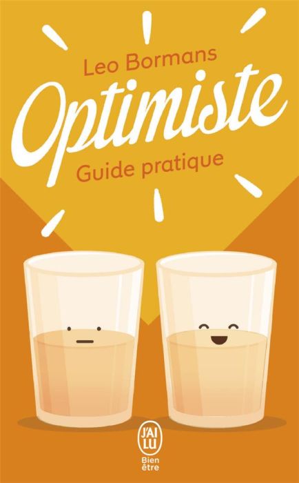 Emprunter Optimiste. Guide pratique pour voir la vie du bon côté livre