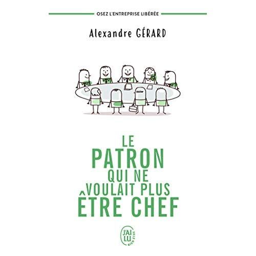 Emprunter Le patron qui ne voulait plus être chef. Osez l'entreprise libérée livre