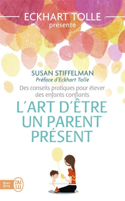 Emprunter L'art d'être un parent présent. Des conseils pratiques pour élever des enfants confiants livre